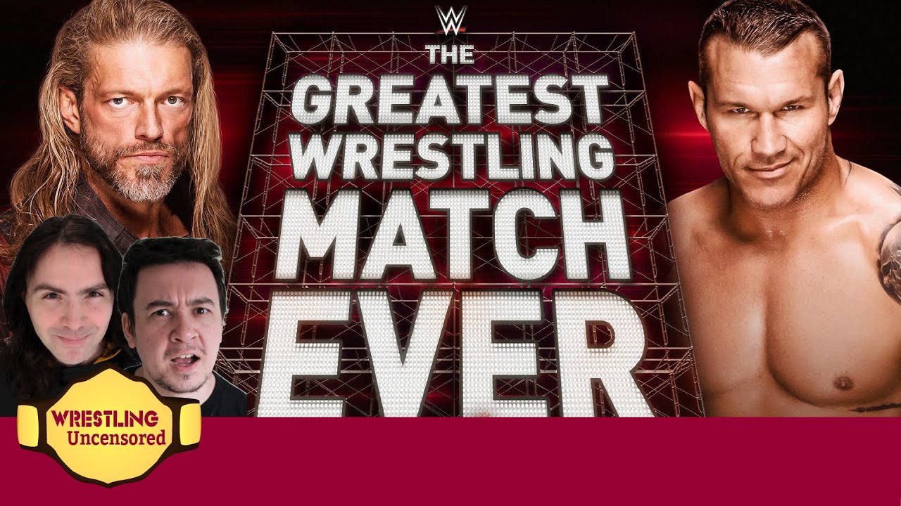 wrestling uncensored ep. 492: can edge v. randy orton really be the greatest match ever?
