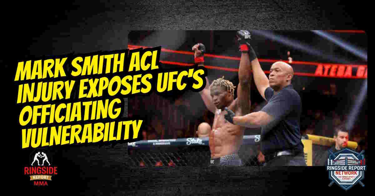 Mark Smith ACL Tear UFC fight highlights officiating issues